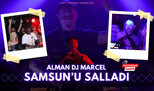Alman DJ Marcel db Samsun'u salladı