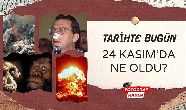 Tarihte bugün 24 Kasım'da ne oldu?