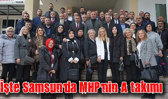İşte Samsun’da MHP’nin A takımı