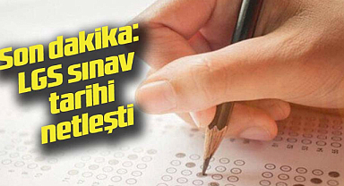 Son dakika: LGS sınav tarihi netleşti