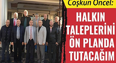 Coşkun Öncel: Halkın taleplerini ön planda tutacağım