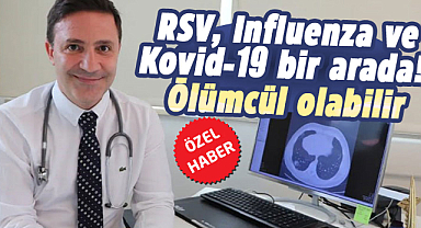 RSV, Influenza ve Kovid-19 bir arada! Ölümcül olabilir