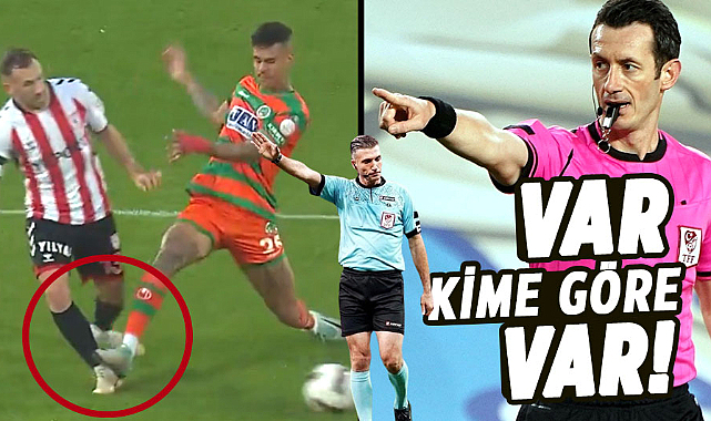 VAR kime göre VAR!