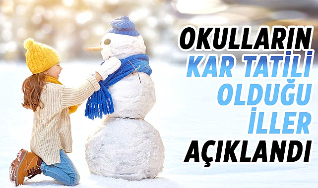 Okulların kar tatili olduğu iller açıklandı