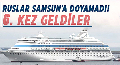 Ruslar Samsun'a doyamadı! 6. kez geldiler