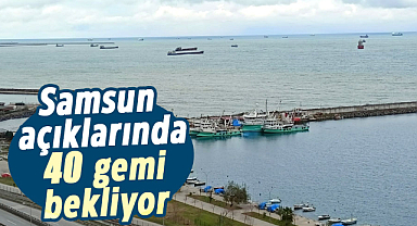 Samsun açıklarında 40 gemi  bekliyor
