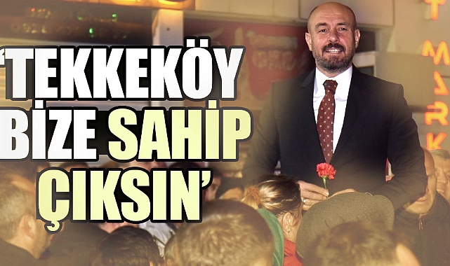 Başkan Togar: Tekkeköy bize sahip çıksın