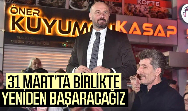 Hasan Togar: 31 Mart’ta birlikte yeniden başaracağız