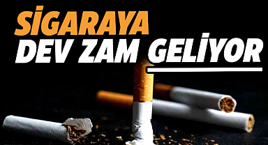 Sigaraya dev zam geliyor