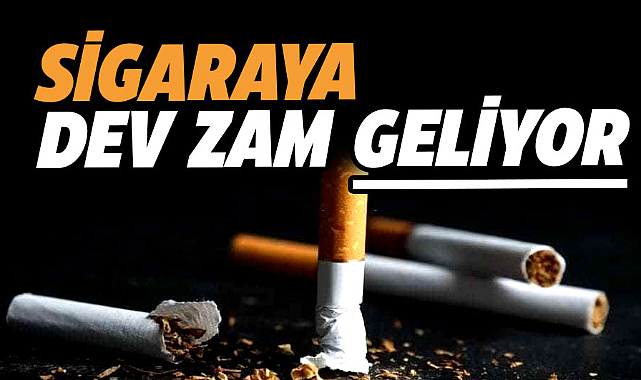 Sigaraya dev zam geliyor