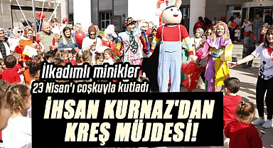 İhsan Kurnaz'dan kreş müjdesi!