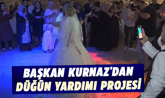 Başkan Kurnaz'dan düğün yardımı projesi