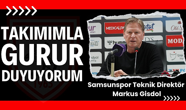 Gisdol: 'Samsunspor ile ne kadar gurur duysam az'