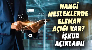 Hangi mesleklerde eleman açığı var?