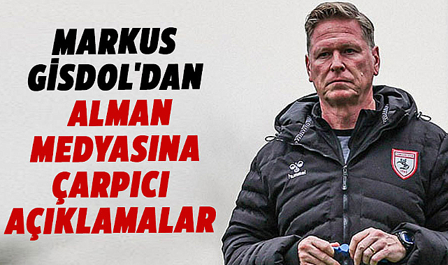 Markus Gisdol'dan Alman medyasına çarpıcı açıklamalar