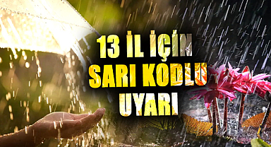 13 il için sarı kodlu uyarı yapıldı