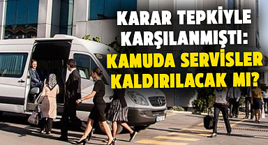 Kamuda servisler kaldırılacak mı?