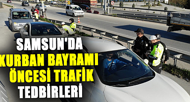 Samsun'da Kurban Bayramı öncesi trafik tedbirleri