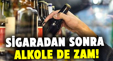 Sigaradan sonra alkole de zam!