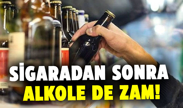 Sigaradan sonra alkole de zam!