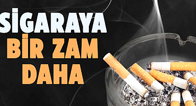 Sigaraya bir zam daha