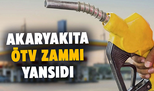 Akaryakıta ÖTV zammı