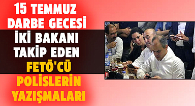 Samsun'da 15 Temmuz darbe gecesi FETÖ'cü polislerin yazışmaları
