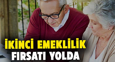 İkinci emeklilik fırsatı yolda