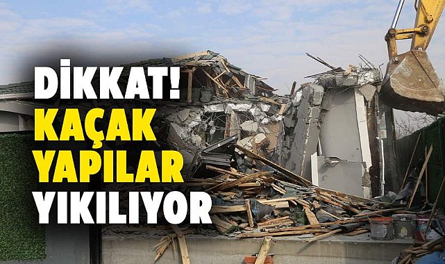 Samsunlular dikkat! Kaçak yapılar yıkılıyor