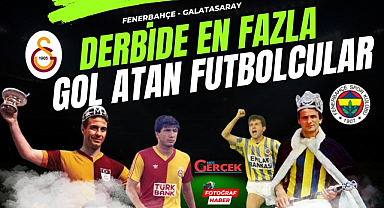 Fenerbahçe - Galatasaray derbisinin en golcü oyuncuları