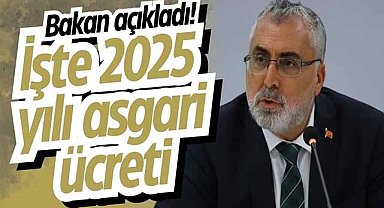 Bakan açıkladı! İşte 2025 yılı asgari ücreti