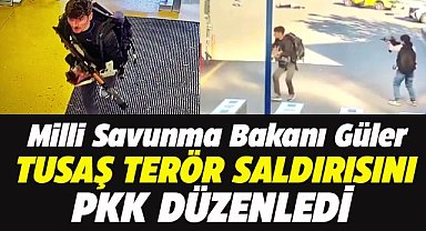 Bakan Güler: TUSAŞ terör saldırısını PKK düzenledi
