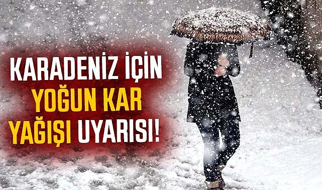 Karadeniz için yoğun kar yağışı uyarısı!
