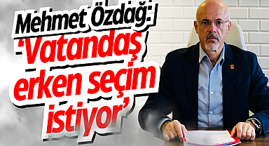 Mehmet Özdağ: ‘Vatandaş erken seçim istiyor’