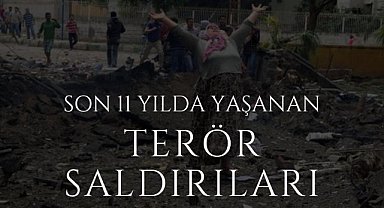 Türkiye'de son 11 yılda yaşanan terör saldırıları