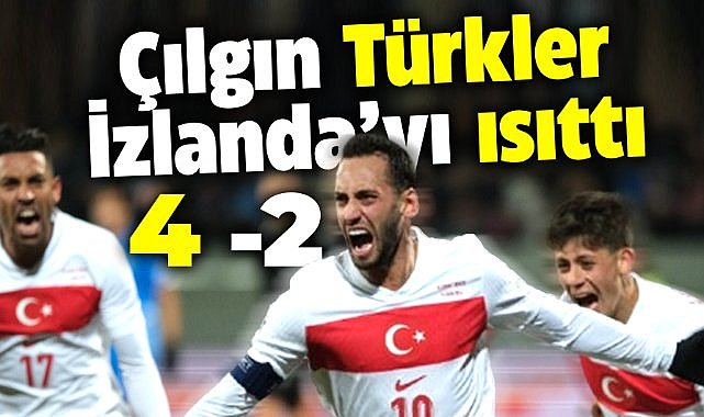 Türkiye İzlanda'yı 4-2 mağlup etti