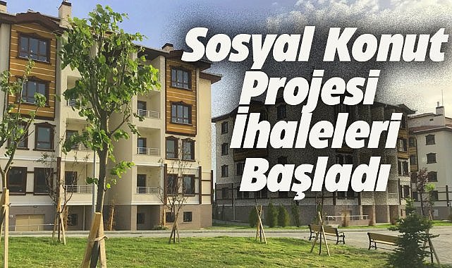 250 bin Sosyal Konut Projesi ihaleleri bugün başladı