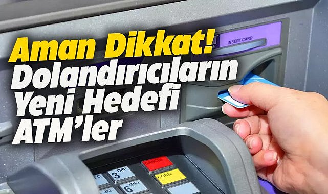 ATM kullananlar dikkat! Dolandırıcıların yeni hedefi ATM'ler!