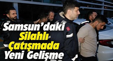 Samsun'da silahlı çatışma olayında yeni gelişme