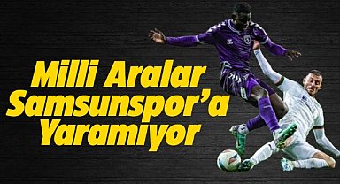 Samsunspor milli ara sonrası kazanamıyor