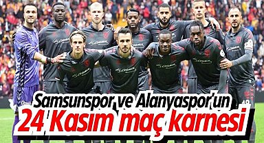 Samsunspor ve Alanyaspor'un 24 Kasım maç karnesi