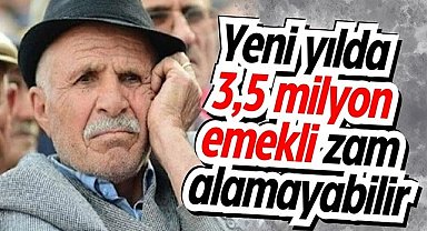 Yeni yılda 3,5 milyon emekli zam alamayabilir