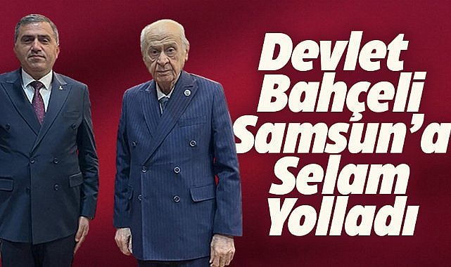 MHP Lideri Bahçeli'den Samsunlulara selam