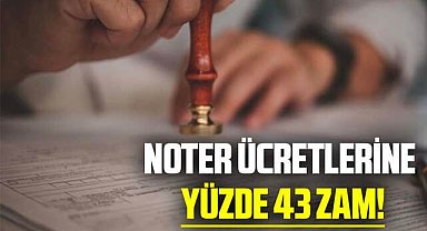 Noter ücretlerine yüzde 43 zam!