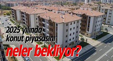2025 yılında konut piyasasını neler bekliyor?