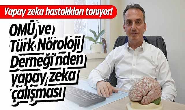 OMÜ ve Türk Nöroloji Derneği'nden yapay zeka çalışması