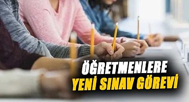 Öğretmenlere yeni sınav görevi