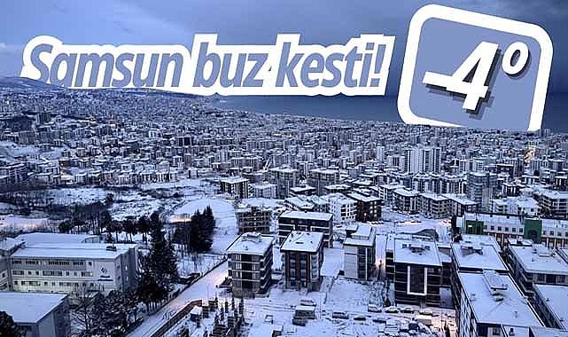 Samsun buz kesti! -4 derece