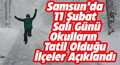 Samsun'da son dakika! 11 Şubat Salı Samsun'da 6 ilçede okullar tatil oldu