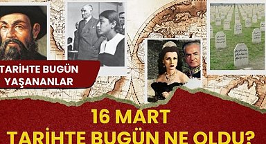 16 Mart tarihte bugün ne oldu? İşte tarihte bugün yaşananlar